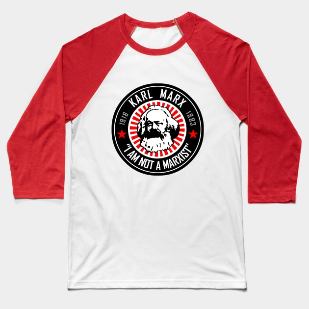 KARL MARX - I AM NOT A MARXIST Baseball T-Shirt by SOCIOGRAPHIX